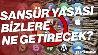 SANSÜR YASASI BİZLERE NE GETİRECEK?