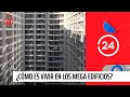 Reportajes 24: Cómo se vive en los mega edificios de Estación Central | 24 Horas TVN Chile