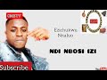 EZICHUKWU NNALUO - NDI NBOSI IZI (Anam latest music) OME TV