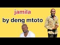 jamila by deng mtoto (official Audio)