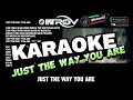 KARAOKE JUST THE WAY YOU ARE - Titi Sjuman