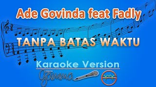 Download Mp3 Ade Govinda feat Fadly - Tanpa Batas Waktu (Karaoke) | GMusic
