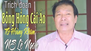 Trích đoạn Bông Hồng Cài Áo - TG Hoàng Khâm | NS Lê Ngon | Tân Cổ Việt