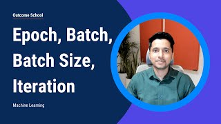 Epoch, Batch, Batch Size, Iteration