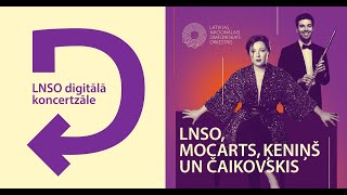 LNSO, Mocarts, Ķeniņš un Čaikovskis. LNSO, Mozart, Ķeniņš and Tchaikovsky