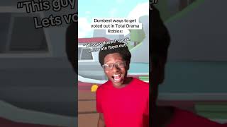 Dumbest Ways to Get Voted Out in Total Drama Roblox