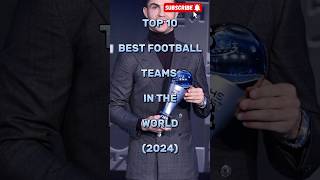 Top 10 Best Football Teams In The World (2024)👍⚽#shorts#viral#trending