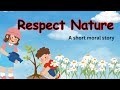 Respect nature story in English | Short story | Moral Story | #writtentreasures #moralstories