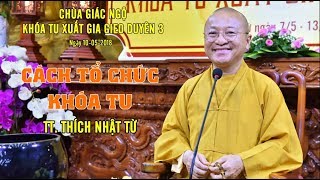 Cách tổ chức khóa tu - TT. Thích Nhật Từ | Phap thoại mới nhất 2018