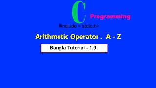 Arithmetic operator A - Z in C programming Bangla Tutorial - 1. 9