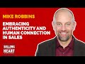 Embracing Authenticity and Human Connection in Sales featuring Mike Robbins