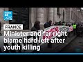 Minister and far right blame hard left after youth killing shocks France • FRANCE 24 English