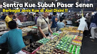 Suasana Sentra Kue Subuh Pasar Senen Jaya | BERBAGAI JENIS KUE DI JUAL DISINI !!!