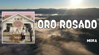 ORO ROSADO Lyrics - Mora