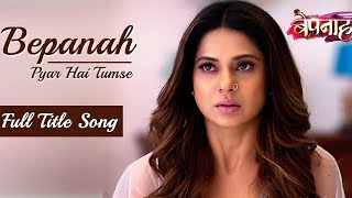Bepannah - Full Title Song | Rahul Jain | Jennifer Winget | Colors TV Serial