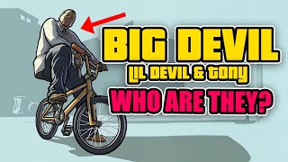 The Story of Big Devil, LiL Devil \u0026 Tony | GTA SA History