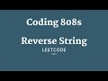 Solving LeetCode’s Reverse String | Coding 808s