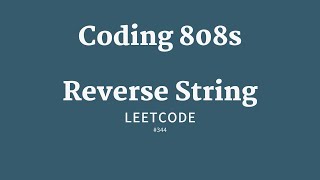 Solving LeetCode’s Reverse String | Coding 808s