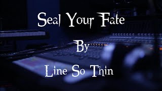 Line So Thin - Seal Your Fate (Studio Footage)