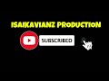 Isaikavianz Production - DO SUBSCRIBE.