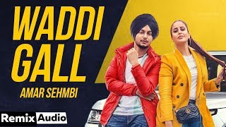 Waddi Gall (Audio Remix) | Amar Sehmbi Ft. Bishamber Das | DJ Laddi Msn | Latest Song 2020