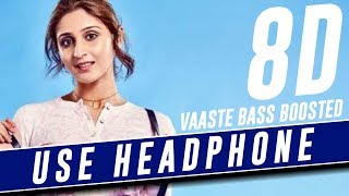 Vaaste (8D MUSIC) Bass Boosted (lyrics) - Dhvani Bhanushali - 8DSIC