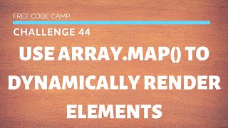 Free Code Camp - React: Use Array.map() to Dynamically Render Elements Passed - SOLUTION !!!