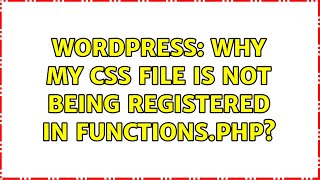 Wordpress: Why my CSS file is not being registered in functions.php? (2 Solutions!!)