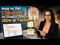 How to Get Claude AI to Output Only in JSON or Tables