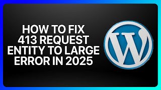 How To Fix 413 Request Entity Too Large Error in WordPress ! Tutorial