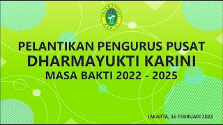 PELANTIKAN PENGURUS PUSAT DHARMAYUKTI KARINI - MASA BAKTI 2022-2025