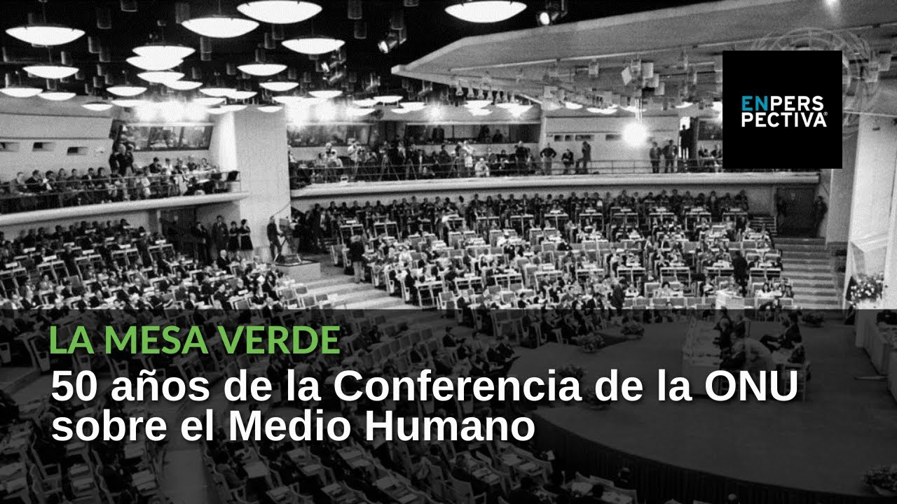 Medio Ambiente: A 50 Años De La Conferencia De Estocolmo De ONU: ¿Qué ...