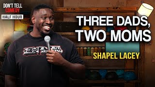 Three Dads, Two Moms | Shapel Lacey | Half Hour Stand Up Comedy Special