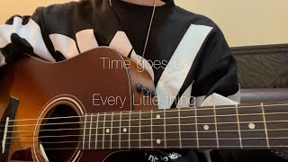 【ギター弾き語り】Time  goes  by/Every little  thing(cover)