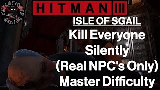 Hitman 3: Isle of Sgail - The Ark Society - Kill Everyone Silently - Master Difficulty