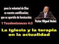 la iglesia y la terapia en la actualidad 1 tesalonisences 4 3 pastor miguel nuñez