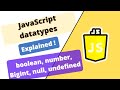 JavaScript Course : JS datatypes - boolean, number, BigInt, null, undefined