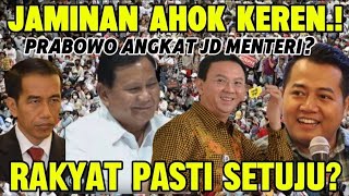 AHOK JAMIN TIDAK KORUPSI, KEREN.! PRABOWO LIRIK JADIKAN MENTERI? RAKYAT SETUJU?