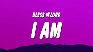 Bless M'Lord - I am (Lyrics)