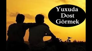 Yuxuda dost görmək