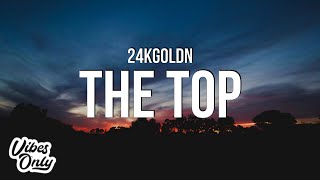 24kGoldn - The Top (Lyrics)