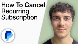 How To Cancel a Recurring Subscription on PayPal Easy [2025 Full Guide]