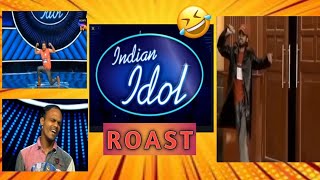 Roast indian idol .  World worst show indian idol 🤣