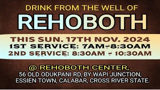 DRINK FROM THE WELL OF REHOBOTH || SUNDAY SECOND SERVICE 17TH NOVEMBER 2024