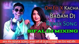 Om Fo x Kacha Badam Dj Remix Song|कच्चा बादाम डीजे सॉन्ग|Dialoge Mixing। |SIFAL DJ MIXING