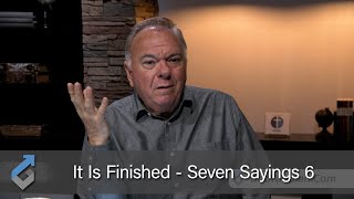It Is Finished - Seven Sayings 6 - Student of the Word 987