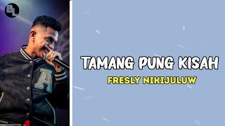 Fresly Nikijuluw - Tamang Pung Kisah (Lirik Lagu)