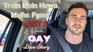 Train Mein Howa Mujhe Pyaar || Part 2 || gay train love story || LGBTQ || Love Story