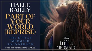 Halle Bailey - Part of Your World (Reprise) (From "The Little Mermaid") Lyrics