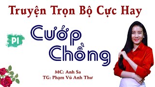 Truyện Trọn Bộ Hấp Dẫn - Cướp Chồng Tập 1 - MC Anh Sa Diễn Đọc Giọng Bắc Nghe Thấm